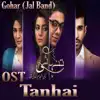 Gohar Jal Band - Tanhai (From \